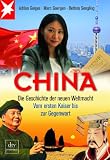 China: Die Geschichte der neuen Weltmacht Vom ersten Kaiser bis zur Gegenwart