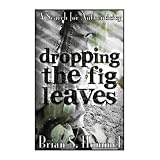 Dropping the Fig Leaves (A Search for Authenticity)