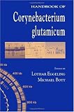 Handbook of Corynebacterium glutamicum Handbook of Corynebacterium glutamicum