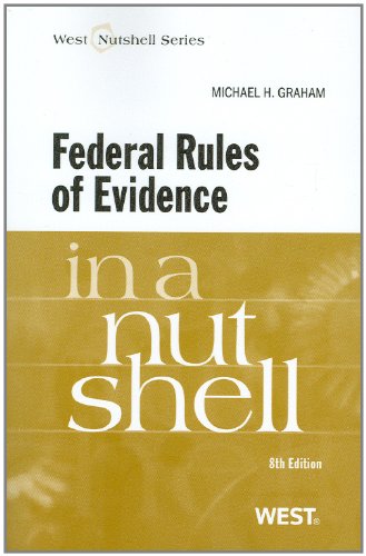 Federal Rules of Evidence in a Nutshell, 8th Edition (West Nutshell Series)