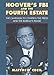 Hoover's FBI and the Fourth Estate: The Campaign to Control the Press and the Bureau's Image