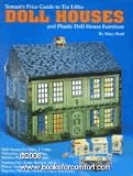 Tomart's Price Guide to Tin Litho Doll Houses and Plastic Doll House Furniture Tomart's Price Guide to Tin Litho Doll Houses and Plastic Doll House Furniture
