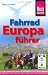  : Fahrrad Europaf&uuml;hrer: Der Reisef&uuml;hrer f&uuml;r alle Radler durch ganz Europa. Touren, Routen und Radregionen in &uuml;ber 40 L&auml;ndern