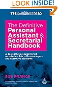 Definitive Personal Assistant & Secretarial Handbook: A Best Practice Guide for all Secretaries, PAs, Office Managers and Executive: A Best Practice Guide ... Office Managers and Executive Assistants