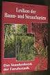 Lexikon der Baum- und Straucharten. Das Standardwerk der Forstbotanik. Morphologie, Pathologie, �kologie und Systematik wichtiger Baum- und Straucharten.