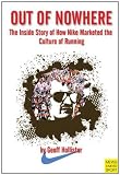 Out of Nowhere: The Inside Story of How Nike Marketed the Culture of Running