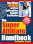 The Super Affiliate Handbook: How I Made $436,797 Last Year Selling Other People's Stuff Online