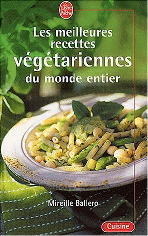 Les Meilleures Recettes végétariennes du monde entier by Mireille Ballero