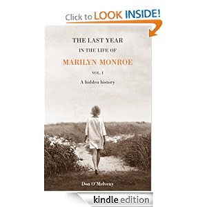 The Last Year In the Life of Marilyn Monroe, A Hidden History (The Last Year In the Life of Marilyn Monroe, The Hidden History, Volume 1)