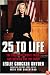 25 to Life: The Truth, the Whole Truth, and Nothing But the Truth