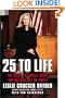 25 to Life: The Truth, the Whole Truth, and Nothing but the Truth