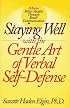 Staying Well With the Gentle Art of Verbal Self-Defense