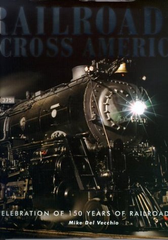 railroads across america a celebration of 150 year of railroading