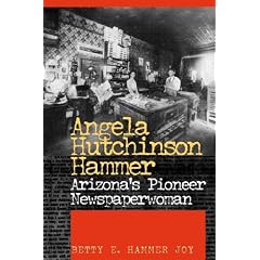 Angela Hutchinson Hammer: Arizona's Pioneer Newspaperwoman