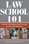 Law School 101: Survival Techniques from Pre-Law to Life as an Attorney (Law School 101: How to Succeed in Your First Year of Law)
