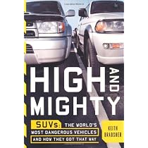 High and Mighty: SUVs--The World's Most Dangerous Vehicles and How They Got That Way