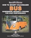 How to Modify Volkswagen Bus Suspension, Brakes and Chassis for High Performance: Updated and Enlarged New Edition (Speedpro)