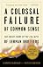  : A Colossal Failure of Common Sense: The Inside Story of the Collapse of Lehman Brothers