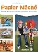 Contemporary Papier Mache: Colorful Sculpture, Jewelry, and Home Accessories