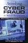 Avoiding Cyber Fraud in Small Businesses: What Auditors and Owners Need to Know