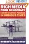 Rich Media, Poor Democracy: Communication Politics in Dubious Times