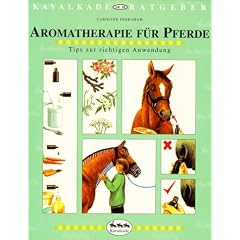 Aromatherapie f�r Pferde. Tips zur richtigen Anwendung