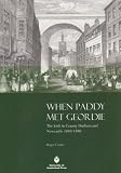 When Paddy Met Geordie: The Irish in County Durham and Newcastle, 1840-1880