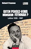 Qu'en pensez-vous Monsieur Feynman ? : Lettres 1939-1987