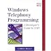 Windows Telephony Programming: A Developer's Guide to TAPI