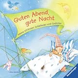Guten Abend, gute Nacht: Meine sch�nsten Schlaflieder und Gedichte - Rosemarie K�nzler-Behncke