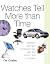 Watches Tell More Than Time: Product Design, Information, and the Quest for Elegance