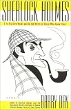 Sherlock Holmes: In His Own Words and in the Words of Those Who Knew Him