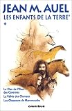 Les Enfants de la terre, tome 1 : Le Clan de l\'ours des Cavernes, La Vallée des Chevaux, Les Chasseurs de mammouths