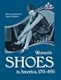 Women's Shoes in America, 1795-1930
