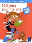 140 jeux pour lire vite : 7-11 ans