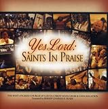 Yes Lord: Saints in Praise