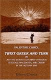 Twixt Greek and Turk: Or, Jotting during a Journey through Thessaly, Macedonia, and Epirus, in the Autumn 1880