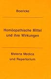 Hom&ouml;opathische Mittel und ihre Wirkungen - Materia medica und Repertorium - William Boericke