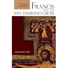 Francis And the San Damiano Cross: Meditations on Spiritual Transformation