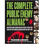 The Complete Public Enemy Almanac: New Facts and Features on the People, Places, and Events of the Gangster and Outlaw Era, 1920-1940 book cover
