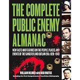 The Complete Public Enemy Almanac: New Facts and Features on the People, Places, and Events of the Gangsters and Outlaw Era, 1920-1940