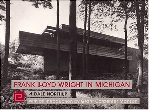 Frank Lloyd Wright in Michigan (Michigan Monographs, No 4)