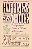 Happiness Is a Choice: The Symptoms, Causes, and Cures of Depression