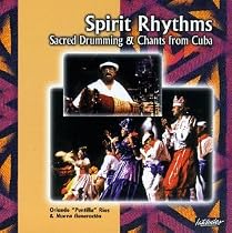Spirit Rhythms: Sacred Drumming & Chants from Cuba