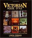 Victorian House Style: An Architectural and Interior Design Source Book
