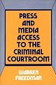 Press and Media Access to the Criminal Courtroom