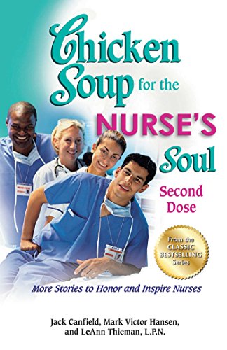 Chicken Soup for the Nurse's Soul: Second Dose: More Stories to Honor and Inspire Nurses