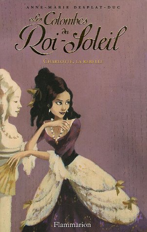 City Travel Guides Discounted  Livres : Les Colombes du Roi-Soleil, Tome 3 : Charlotte, la rebelle