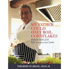 My Father Could Only Boil Cornflakes: Peter Bayless BBC Masterchef 2006 (No Return !!!!! As)