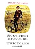 Scottish Bicycles and Tricycles (Scotland's Past in Action Series)